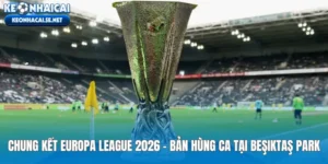 Chung Kết Europa League 2026