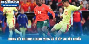 Chung Kết Nations League 2026