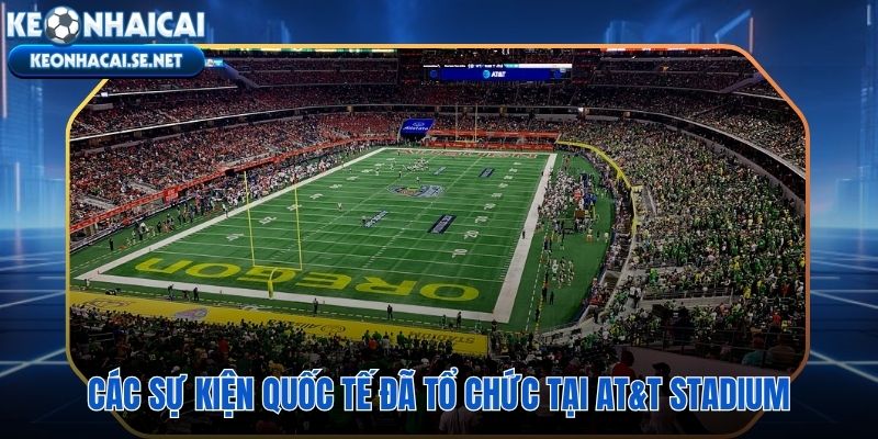 AT\&T Stadium Super Bowl WrestleMania và Copa América đỉnh cao